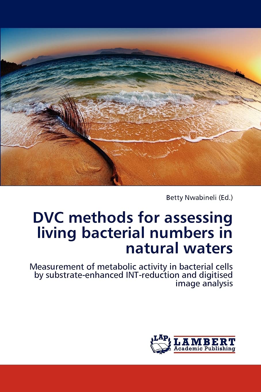 DVC methods for assessing living bacterial numbers in natural waters: Measurement of metabolic activity in bacterial cells by substrate-enhanced INT-reduction and digitised image analysis