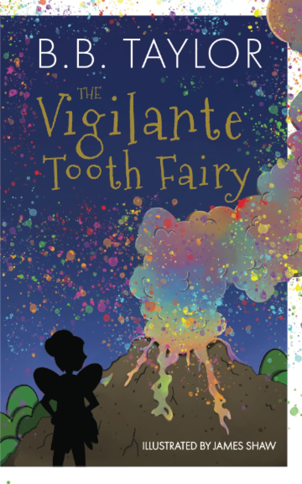 The Vigilante Tooth-Fairy by B B Taylor, James Shaw - 9781910265826