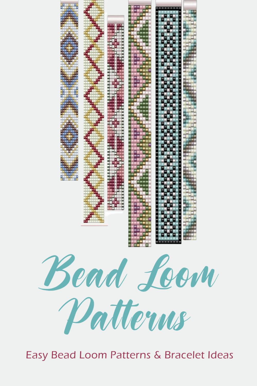 Bead Loom Patterns: Easy Bead Loom Patterns & Bracelet Ideas: How to Make a Bead Loom Pattern