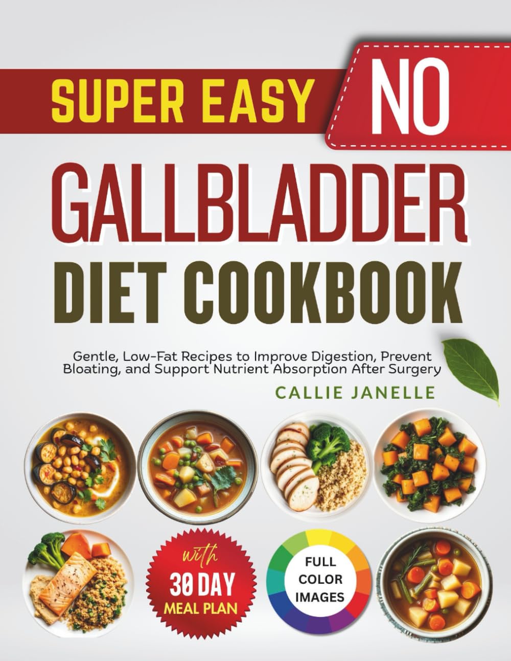 Super Easy No Gallbladder Diet Cookbook: Gentle, Low-Fat Recipes to Improve Digestion, Prevent Bloating and Support Nutrient Absorption After Surgery