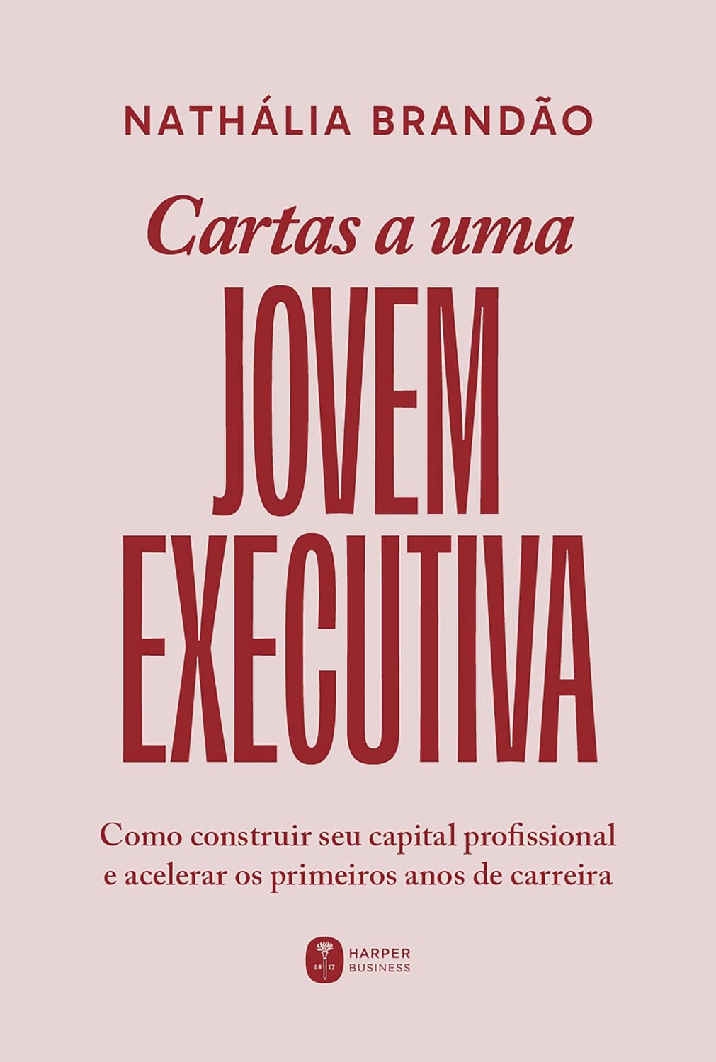 Capa do livro Cartas a uma jovem executiva: Como construir seu capital profissional e acelerar os primeiros anos de carreira