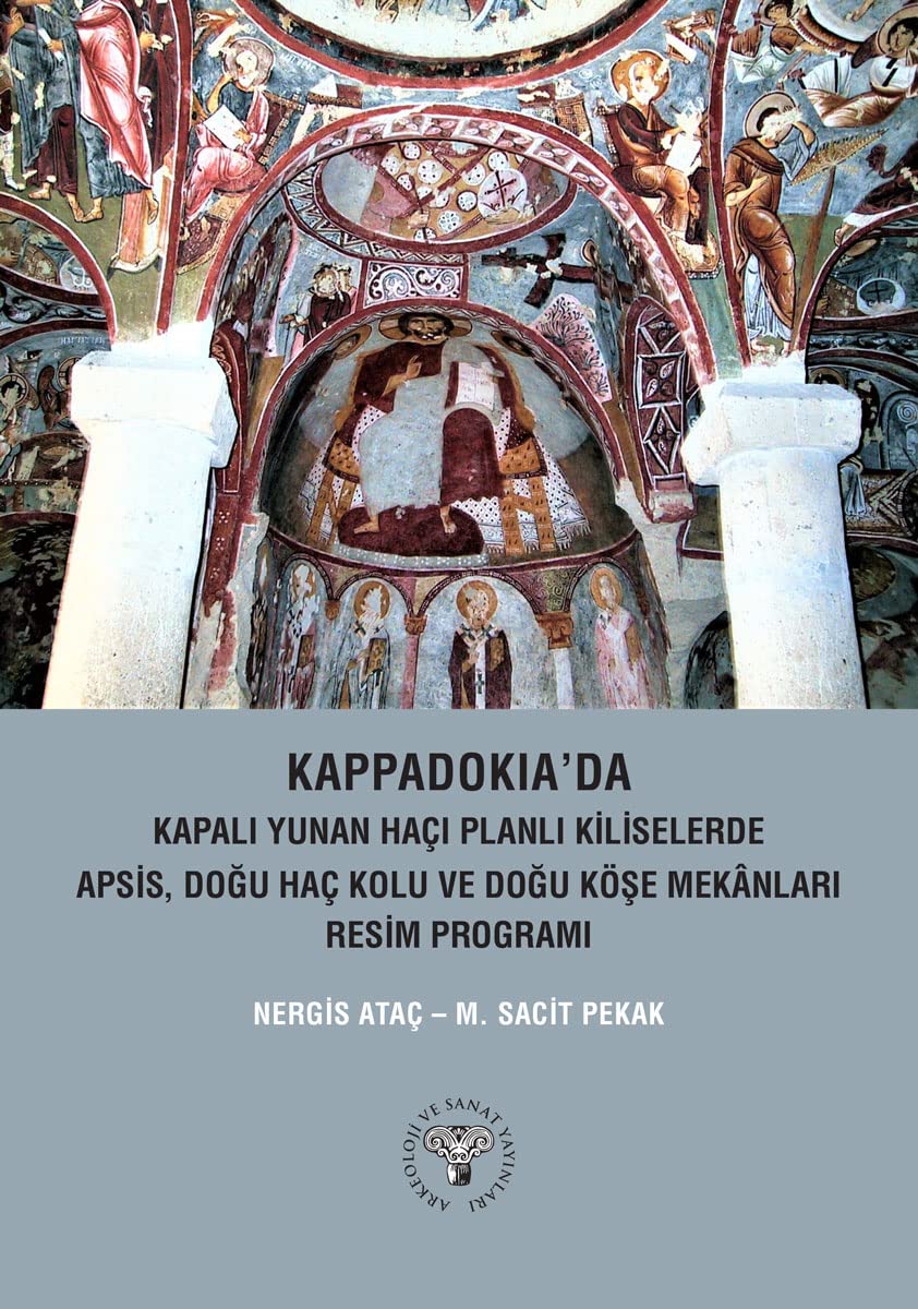 Kappadokia'da Kapali Yunan Haci Planli Kiliselerde Apsis, Dogu Hac Kolu Ve Dogu Köse Mekanlari Resim Programi