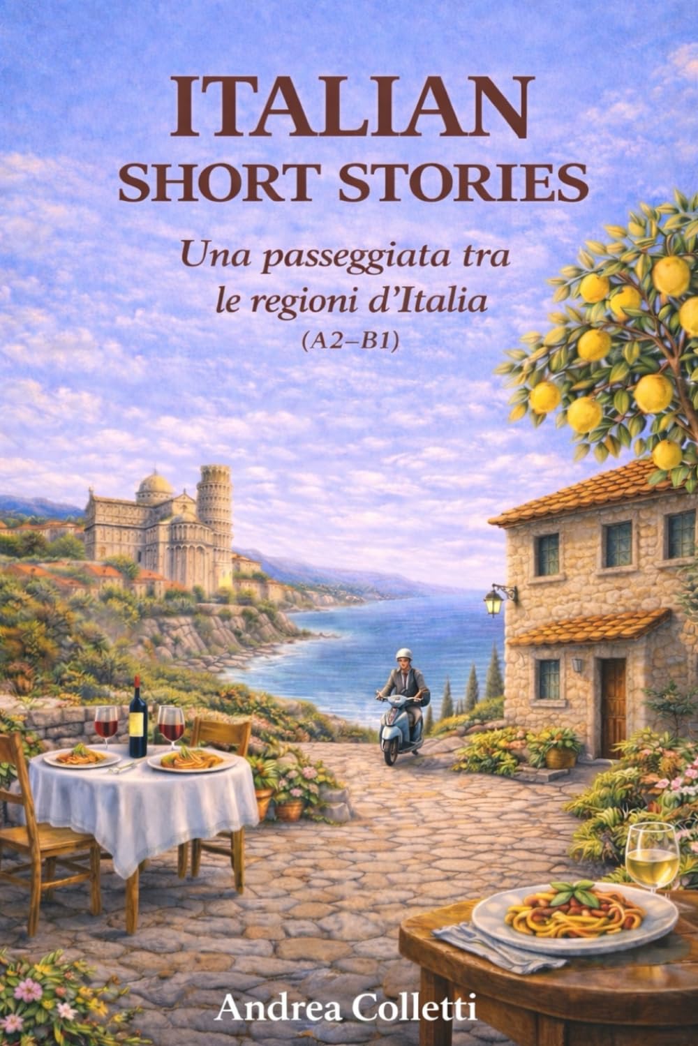 Una passeggiata tra le regioni d'Italia (A2-B1) ITALIAN SHORT STORIES: Racconti brevi in italiano - Storie semplici per imparare l’italiano