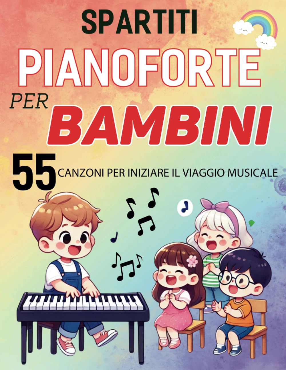 Spartiti Pianoforte Per Bambini: 55 Canzoni per Iniziare il Viaggio Musicale