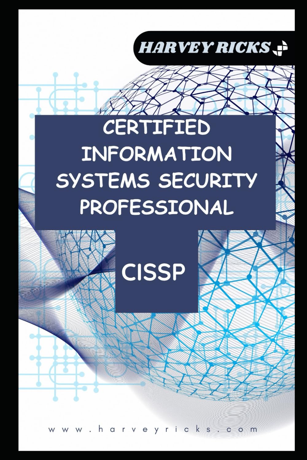CUSTOM GUIDE: CERTIFIED INFORMATION SYSTEMS SECURITY PROFESSIONAL: ISC CISSP