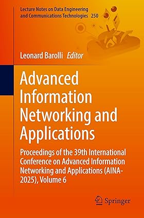 Advanced Information Networking and Applications: Proceedings of the 39th International Conference on Advanced Information Networking and Applications ... Engineering and Communications Technologies)-Wow! eBook