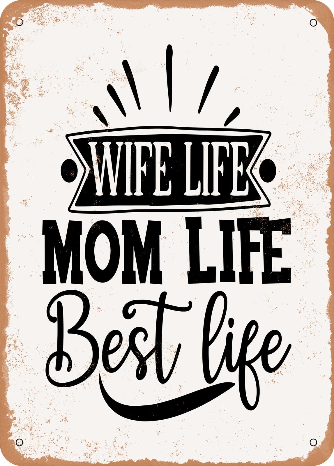 Metal Sign - Wife Life Mom Life Best Life - 2 - Vintage Rusty Look home decor