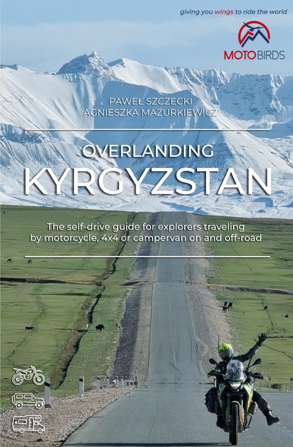 Overlanding Kyrgyzstan: The self-drive guide for explorers traveling by motorcycle, 4x4 or campervan on and off-road (Overlanding Guides)