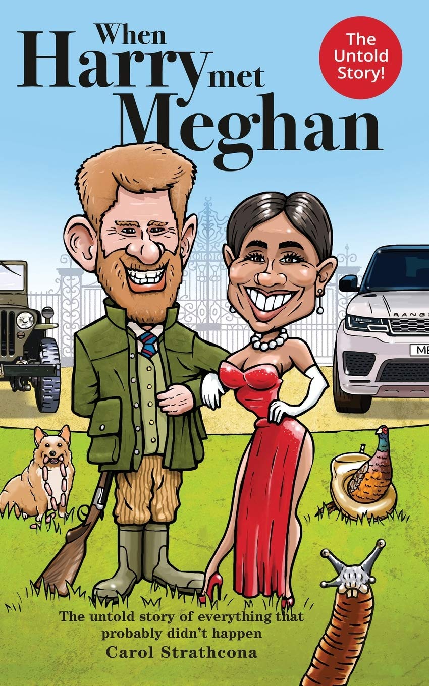 When Harry Met Meghan: The untold story of everything that probably didn't happen: 1 (Harry and Meghan)