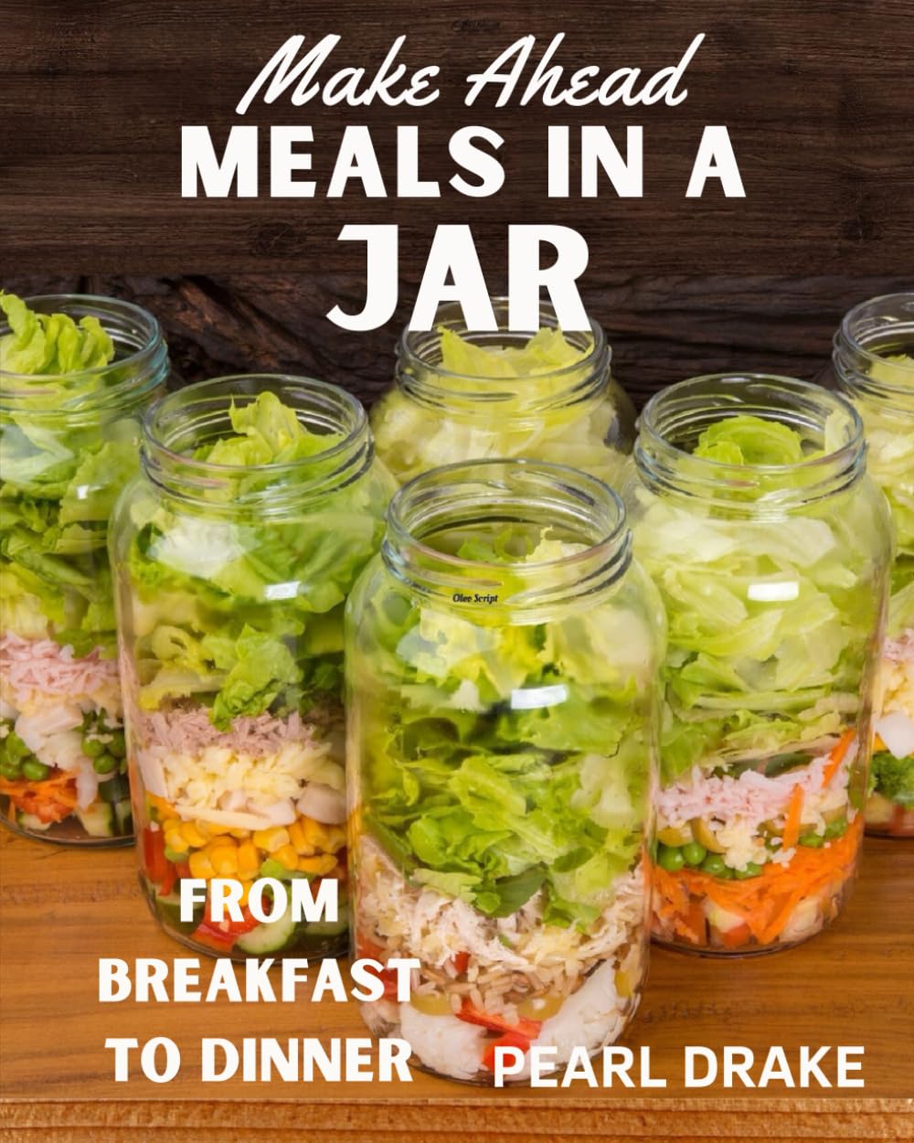 Make Ahead Meals in a Jar: From Breakfast to Dinner