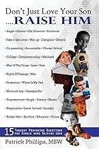 Don't Just Love Your Son... Raise Him: 15 Thought-Provoking Questions For Single Mothers Raising Sons