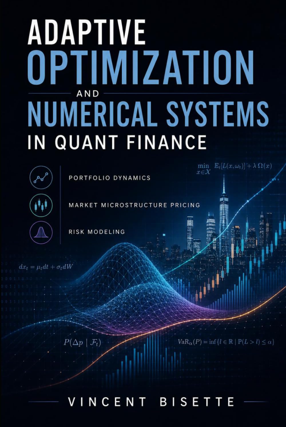 Adaptive Optimization and Numerical Systems in Quant Finance: Portfolio Dynamics, Market Microstructure Pricing, and Risk Modeling (Technical Topics for Quant Finance)