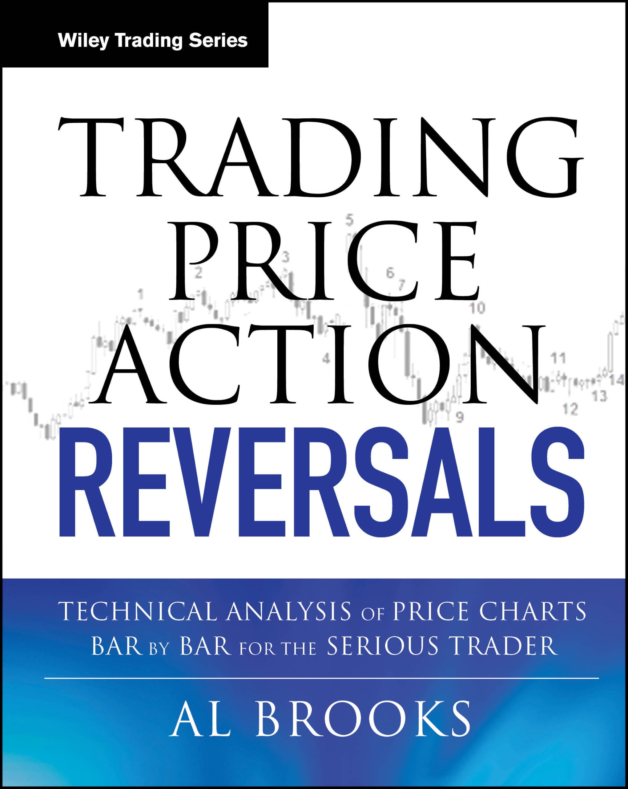 Trading Price Action Reversals: Technical Analysis of Price Charts Bar by Bar for the Serious Trader: 520