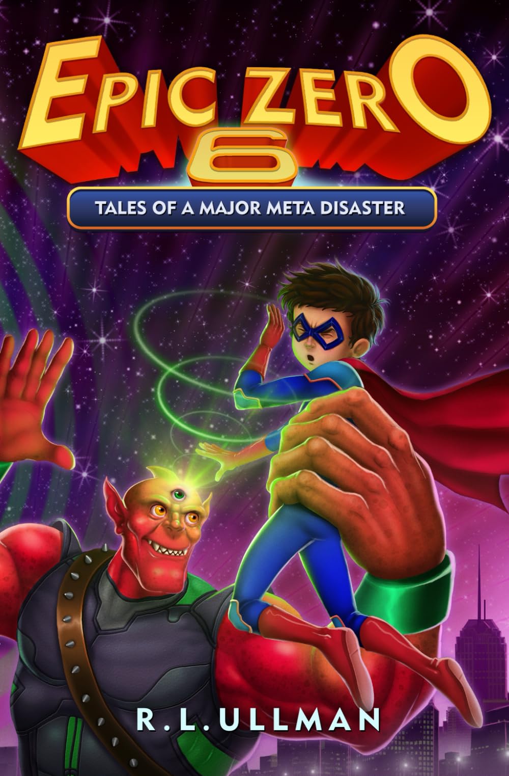 Epic Zero 6: Tales of a Major Meta Disaster (Epic Zero: 6th Grade Superhero)