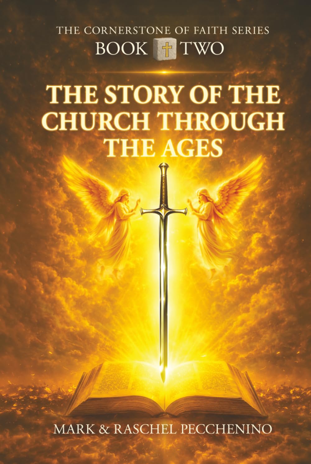 The Story of the Church Through the Ages: THE CORNERSTONE OF FAITH SERIES: A COMPREHENSIVE JOURNEY OF CHRISTIAN DOCTRINE, FAITH, HISTORY, AND PRACTICE