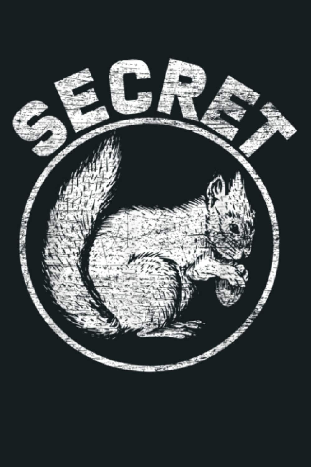 Squirrel Secret Animal Lover Zoo Keeper Gift Forest Squirrel: Notebook Planner - 6x9 inch Daily Planner Journal, To Do List Notebook, Daily Organizer, 114 Pages