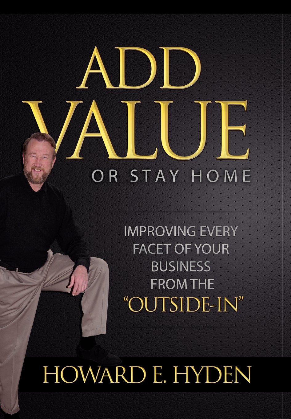 Add Value or Stay Home Hardcover – Big Book, 18 November 2011