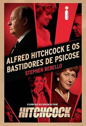 Alfred Hitchcock e os bastidores de Psicose