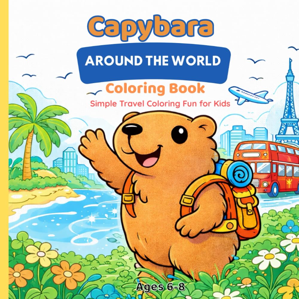 Capybara Around the World Coloring Book: Simple Travel Coloring Fun for Kids