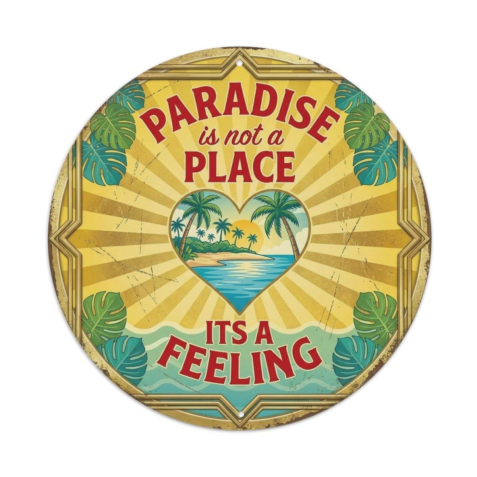 Paradise Is Not A Place Its A Feeling Summer Tropical Metal Tin Sign Plaque Wall Decor for Cafe, Man Cave, Club Bar, Office, Home Garden Round Metal Poster 8x8Inch