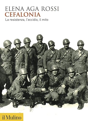 Cefalonia. La resistenza, l'eccidio, il mito