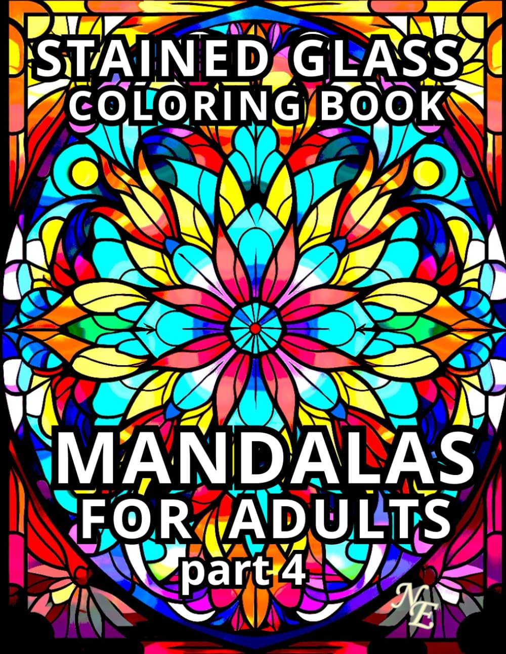 MANDALAS FOR ADULTS STAINED GLASS COLORING BOOK part 4: 50 unique images ("Stained Glass Magic" Coloring Book Set)
