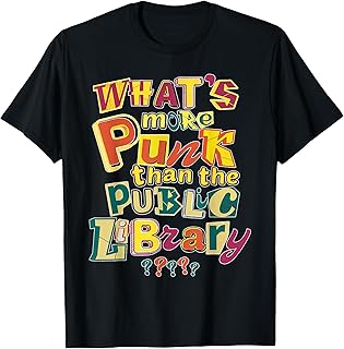 What’s More Punk Than The Public Library Librarian Bookworm T-Shirt