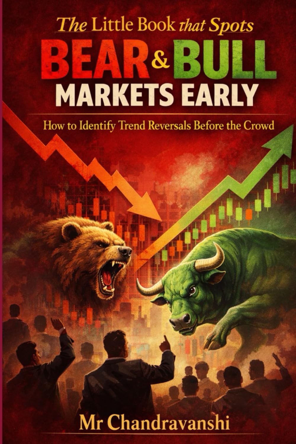 The Little Book That Spots Bear & Bull Markets Early: How to Identify Trend Reversals Before the Crowd | Early Warning Signs That Protect Capital and ... (The Little Book Series: Decision Filters)