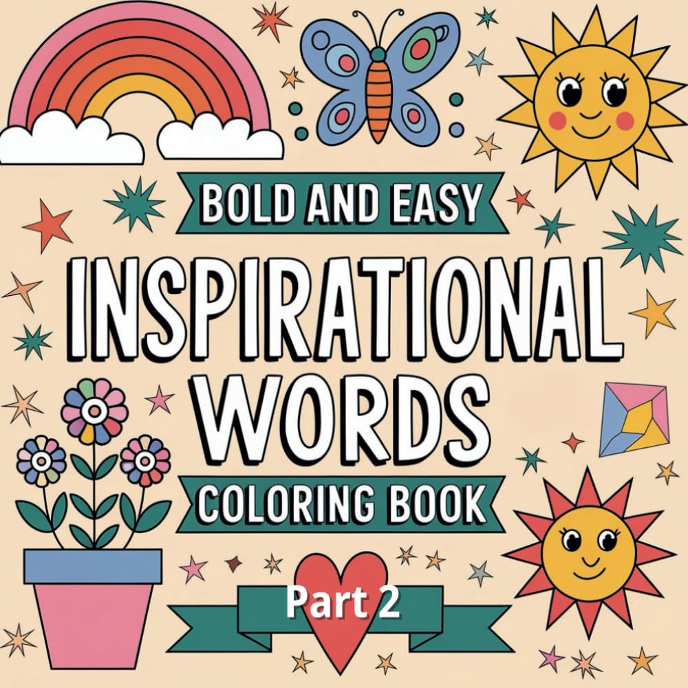 Bold and Easy Inspirational Words Coloring Book Part 2: Simple Large Print Uplifting and Inspiring Words to Color for Relaxation