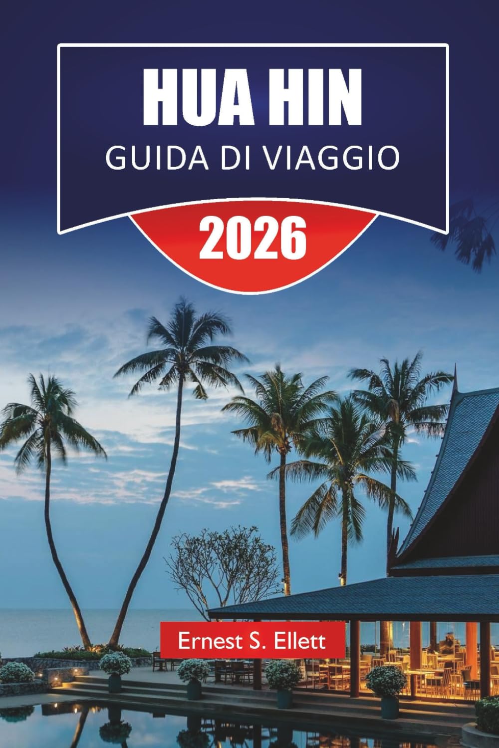 HUA HIN GUIDA DI VIAGGIO 2026: Esplora le migliori spiagge, i monumenti storici, la cucina locale e le avventure all'aperto per la tua vacanza in Thailandia