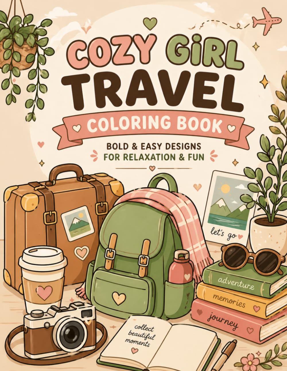 Cozy Girl Travel Coloring Book: Bold & Easy Designs for Adults & Teens | Relaxing & Cute Travel Scenes