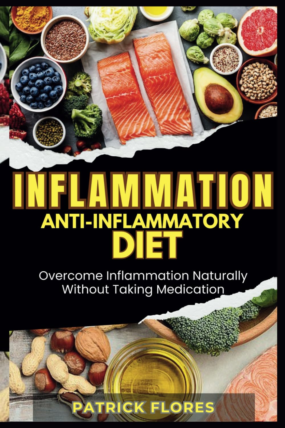 Inflammation: Anti-Inflammatory Diet: Overcome Inflammation Naturally Without Taking Medication