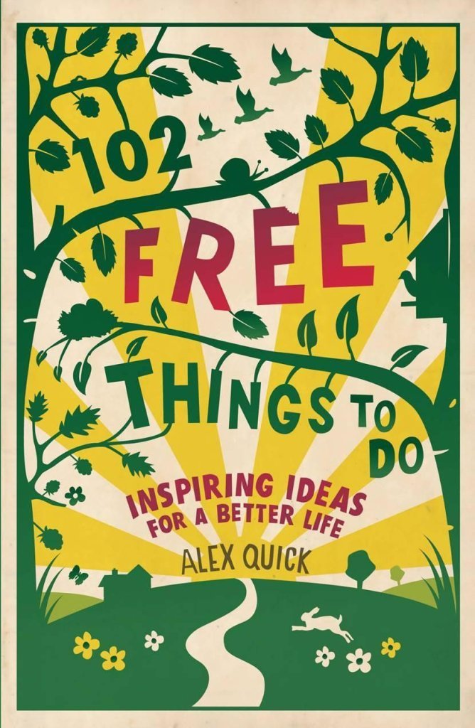 102 Free Things To Do: Inspiring Ideas for a Better Life-Alex Quick