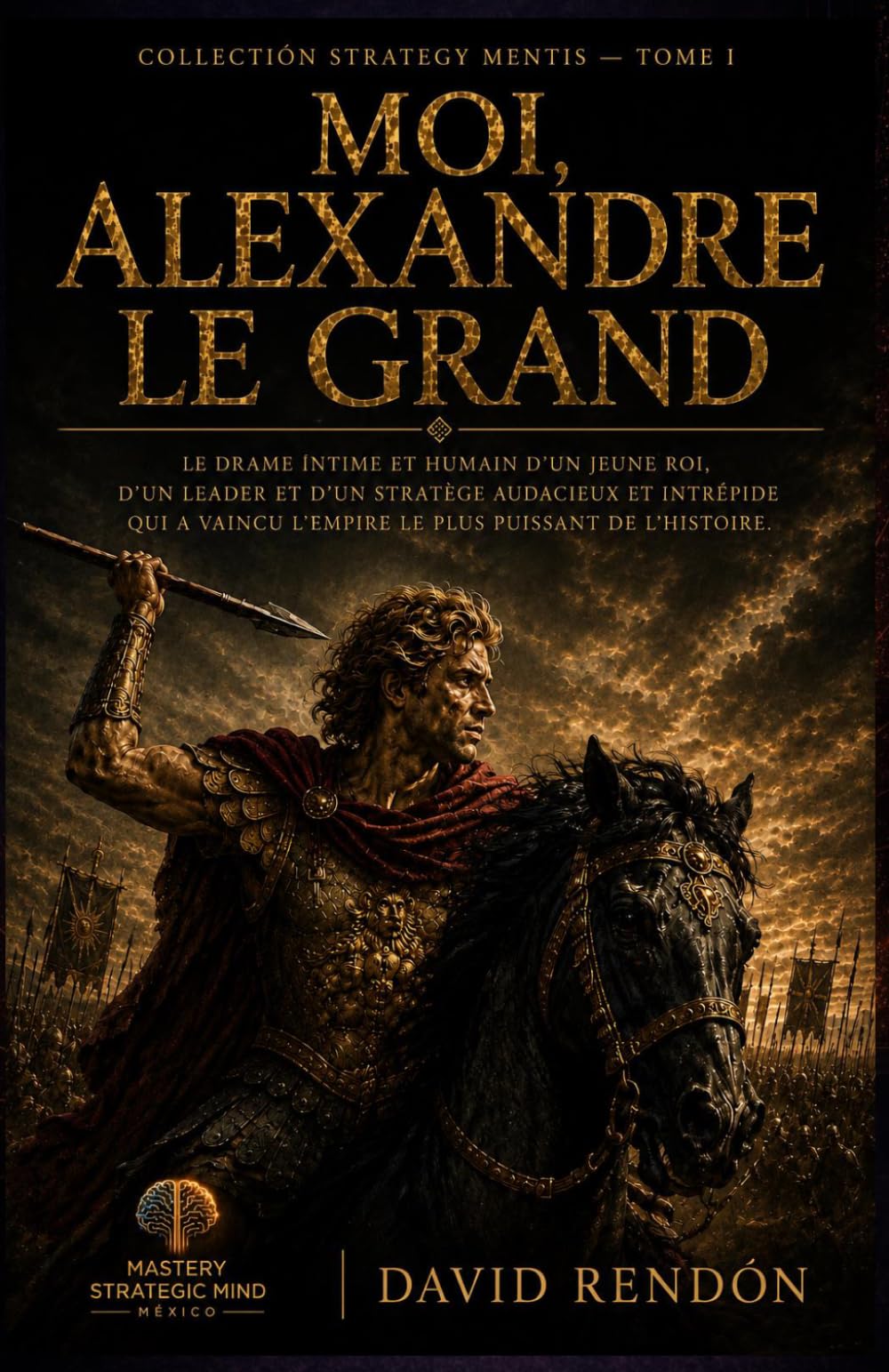 Moi, Alexandre le Grand: Le drame intime et humain d'un jeune roi, d'un chef et d'un stratège audacieux et intrépide qui vainquit l'empire le plus puissant de l'histoire.