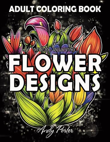 Adults Coloring Book - Stress-Relieving Flower Designs: Elegant Flower Patterns for Adult Coloring and Relaxation (Black Background) Tapa