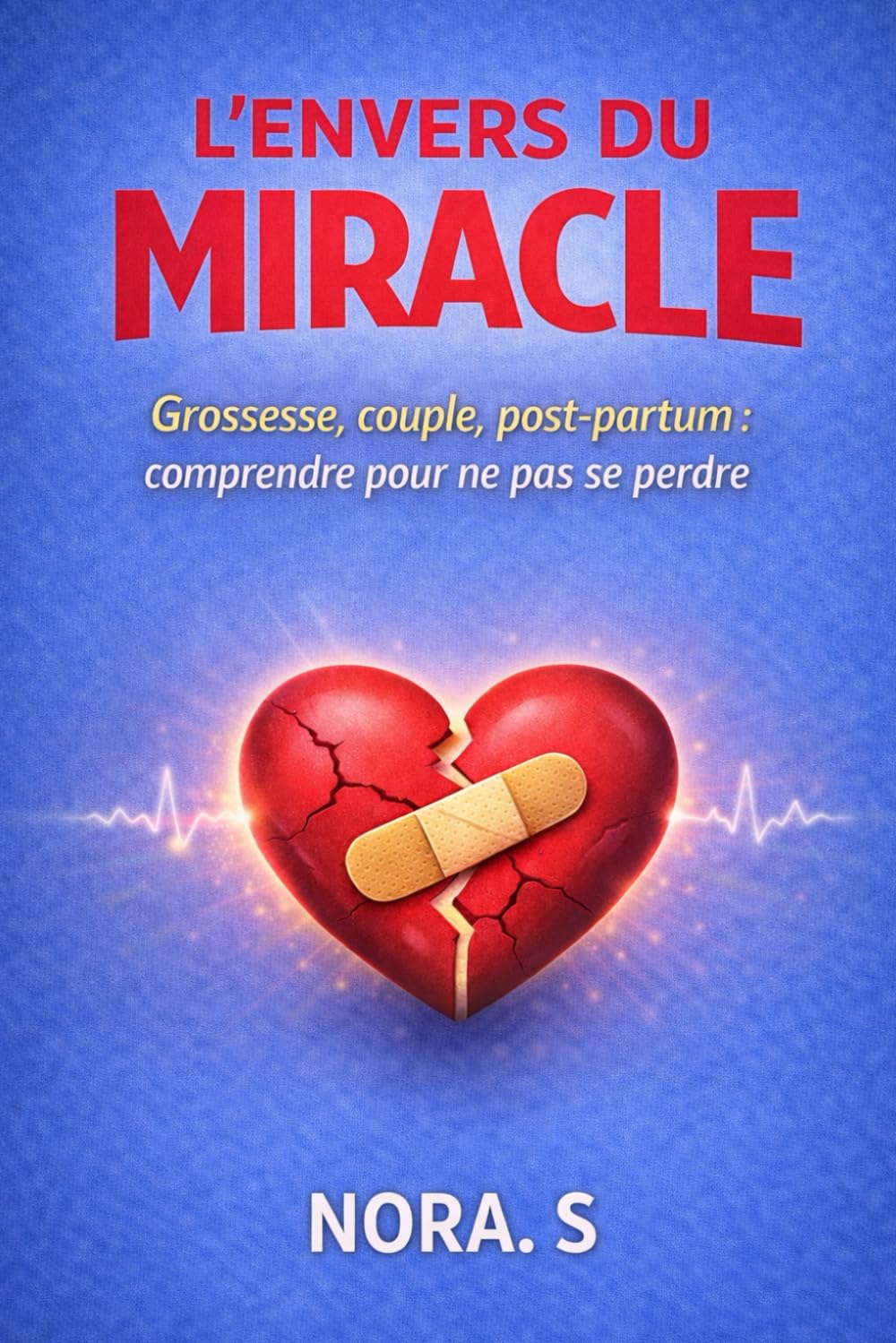 L’envers du miracle: Grossesse, couple, post-partum: comprendre pour ne pas se perdre
