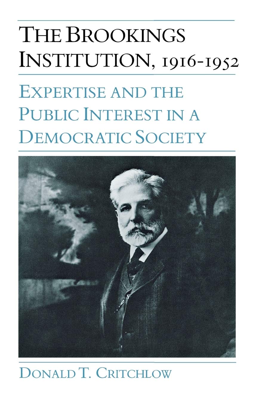 The Brookings Institution, 1916-1952: Expertise and the Public Interest in a Democratic Society