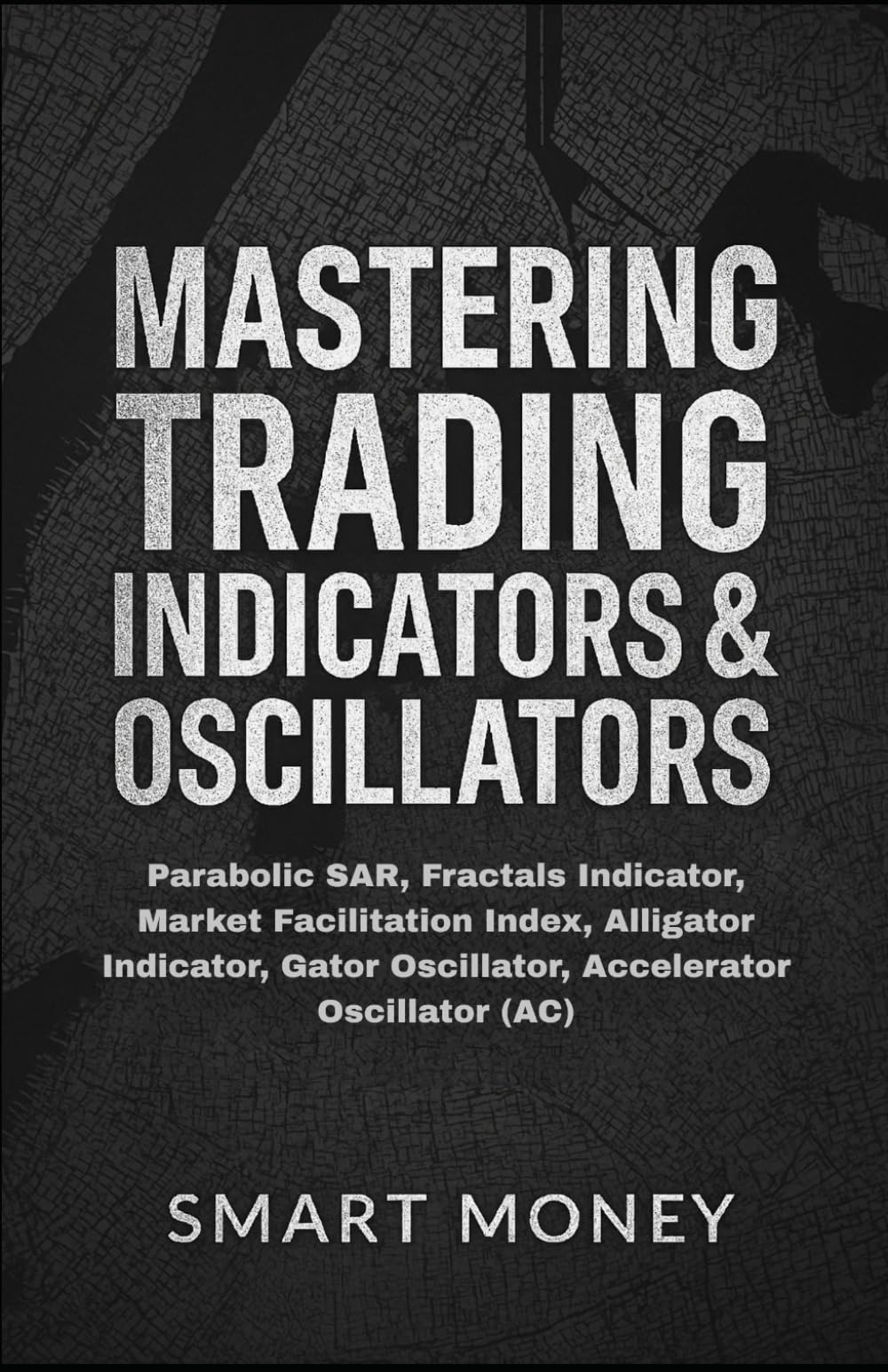 Mastering Trading Indicators & Oscillators: Parabolic SAR, Fractals Indicator, Market Facilitation Index, Alligator Indicator, Gator Oscillator, Accelerator Oscillator (AC)