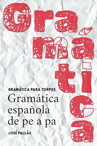 Gramática para torpes: Gramática española de pe a pa