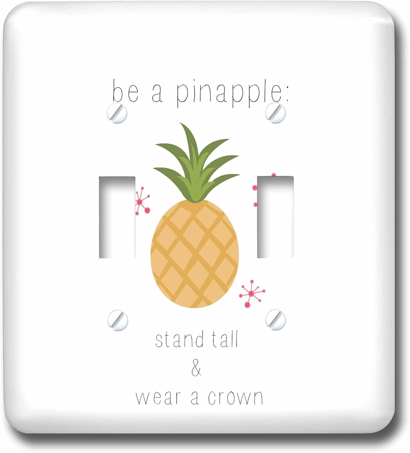 3dRose Double Toggle Switch Be a pineapple, stand tall, wear a crown (lsp_286267_2)