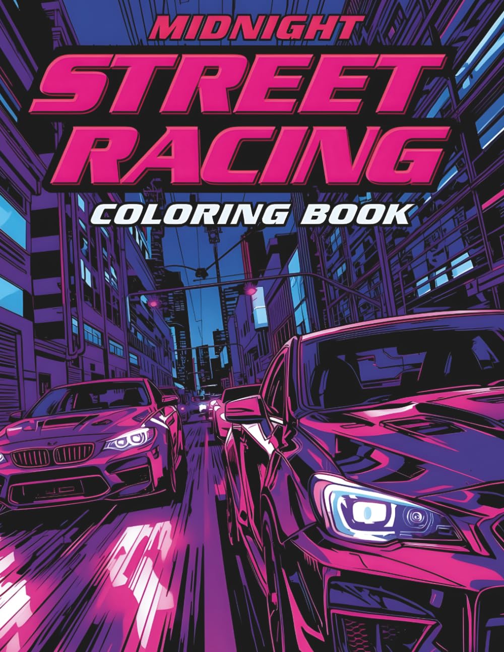 Midnight Street Racing Coloring Book: 50 JDM & Muscle Cars to Color, Perfect Gift for Teens, Adults & Car Enthusiasts