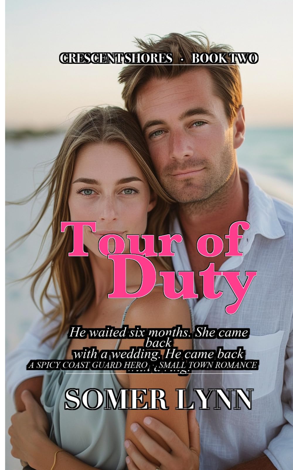 Tour of Duty: A Spicy Small Town Coast Guard Romance (Crescent Shores Book 2)