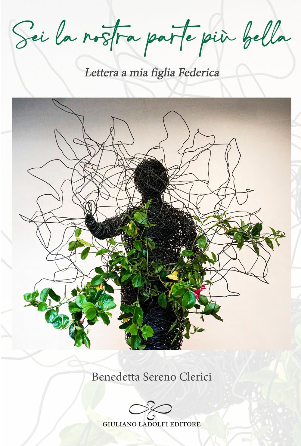 Sei La Nostra Parte Più Bella. Lettera A Mia Figlia Federica - 4