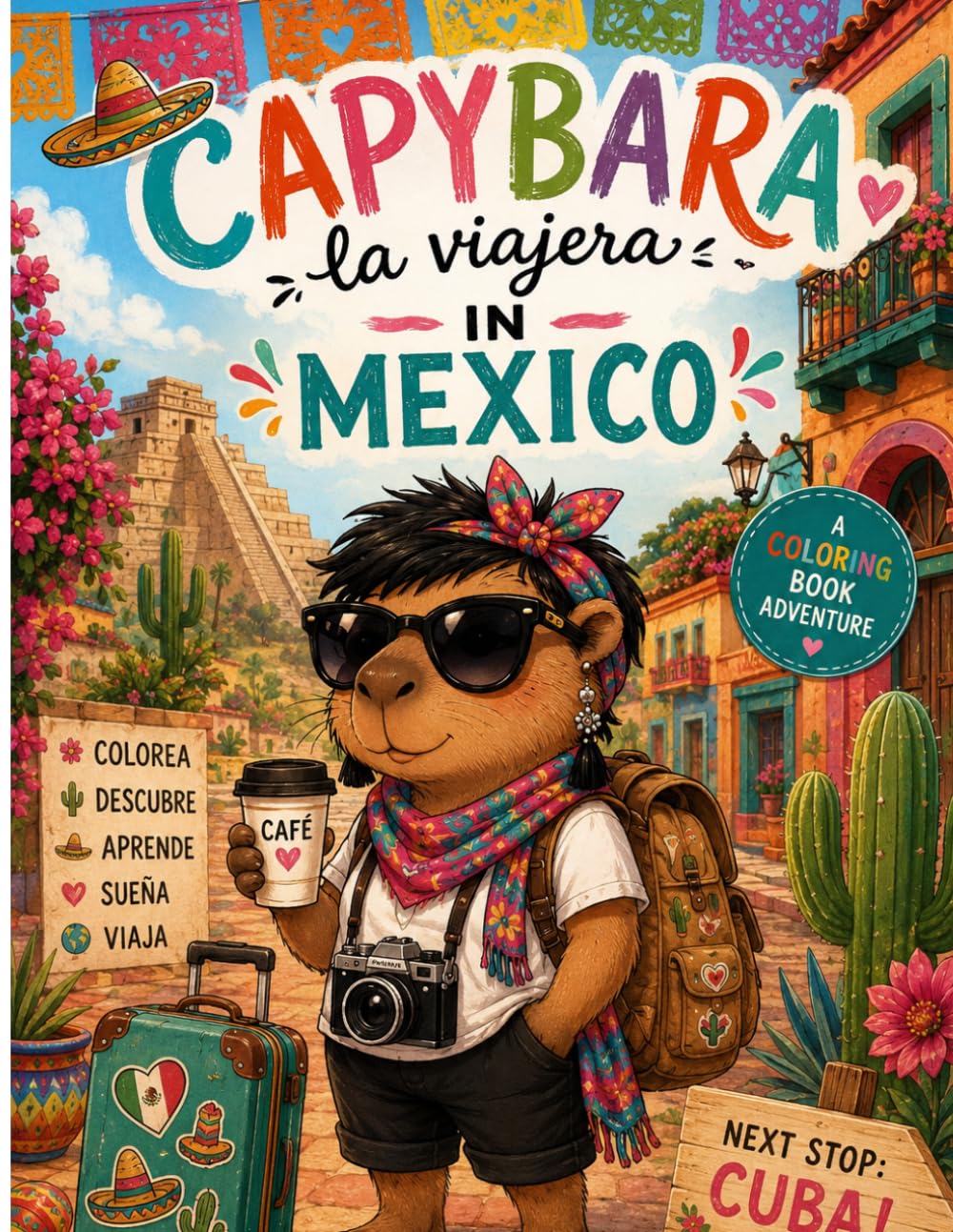 Capybara in Mexico: A Travel Coloring Adventure (Capybara Around the World)