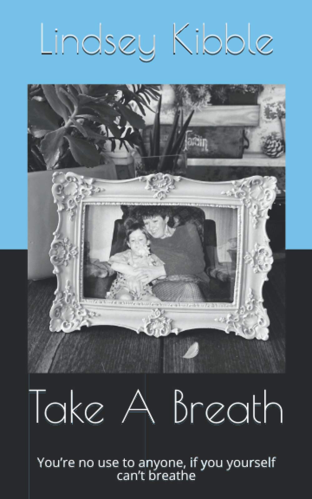 Take A Breath: You’re no use to anyone, if you yourself can’t breathe