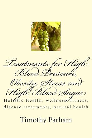 Treatments for High Blood Pressure, Obesity, Stress and High Blood Sugar