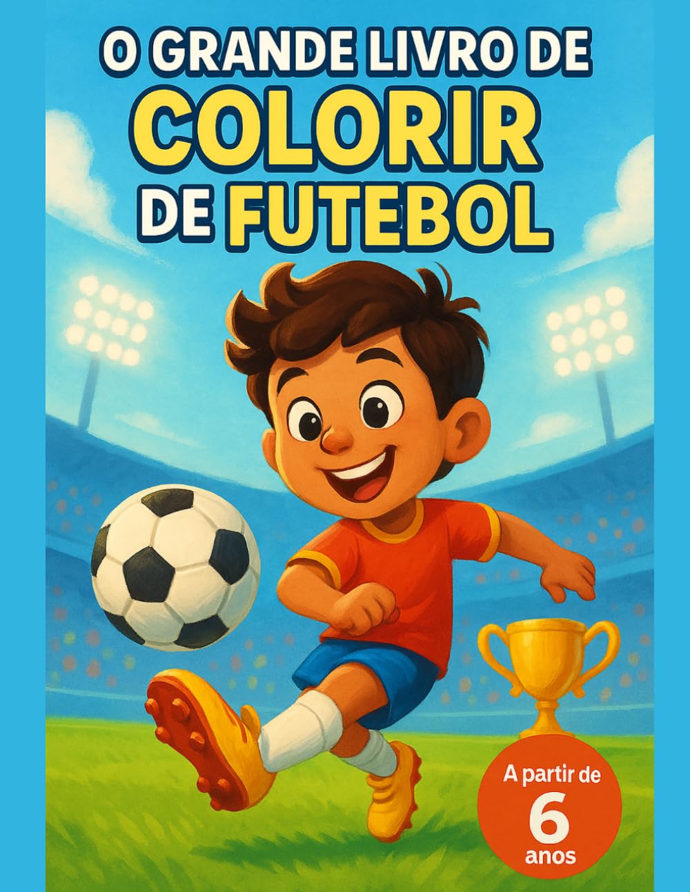 O Grande Livro de Colorir de Futebol: A partir de 6 anos • livro de colorir bandeiras e monumentos do mundo • geografia para crianças com países e símbolos nacionais para colorir