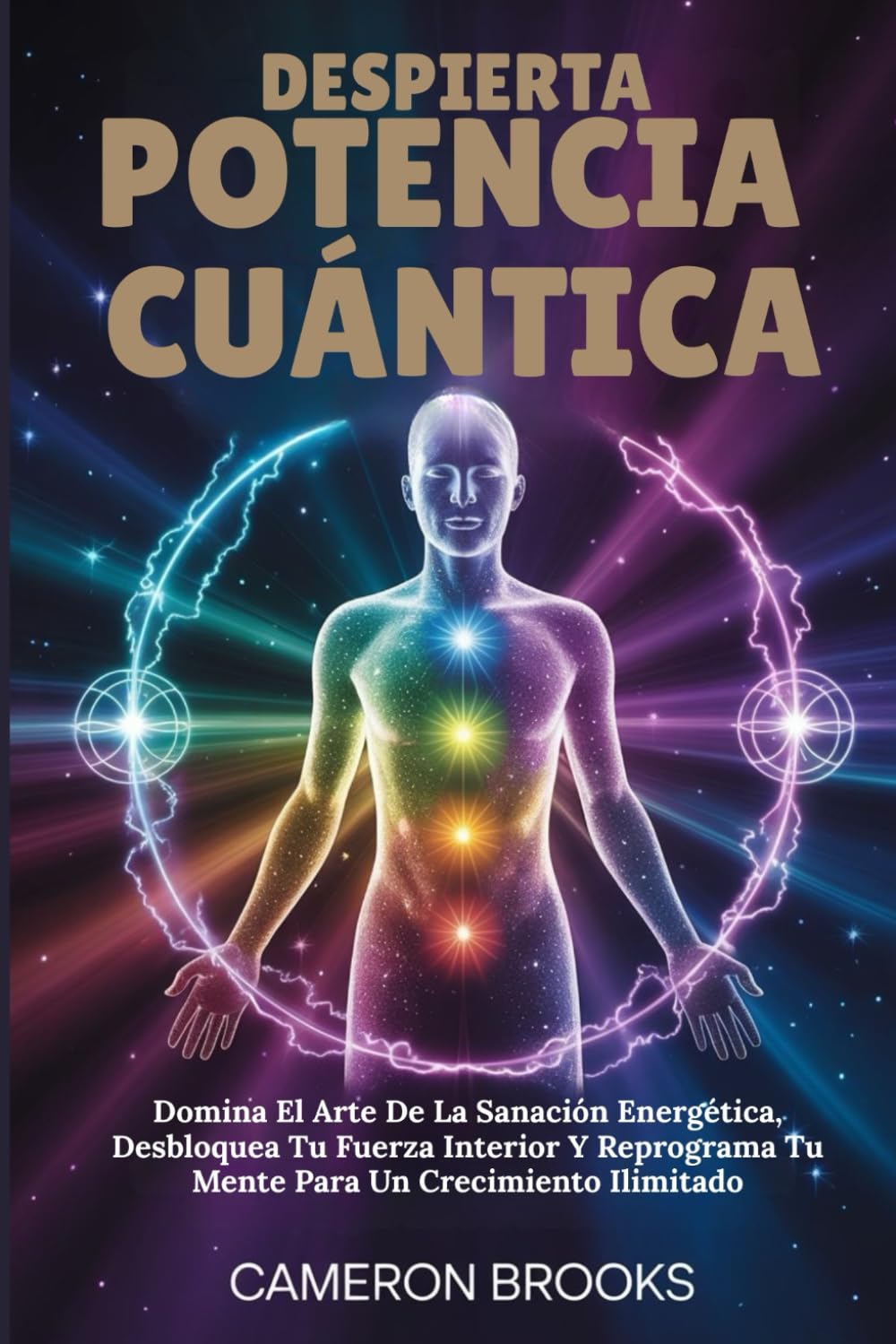 DESPIERTA POTENCIA CUÁNTICA: Domina El Arte De La Sanación Energética, Desbloquea Tu Fuerza Interior Y Reprograma Tu Mente Para Un Crecimiento Ilimitado (Medicina holística alternativa (Spanish))