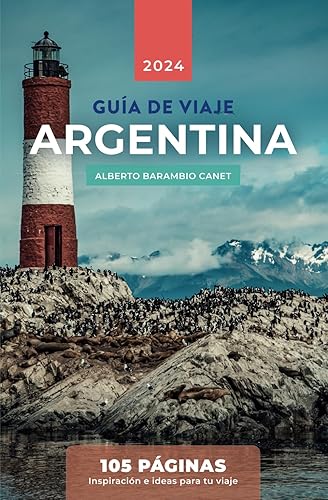 GUÍA VIAJE ARGENTINA (en 105 PÁGINAS): Inspiración e ideas para tu viaje a Argentina (GUÍAS DE VIAJE) (Spanish Edition)