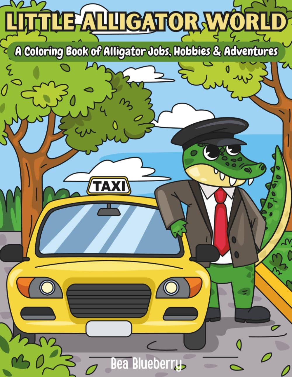 Little Alligator World: A Coloring Book of Busy Alligators Living Everyday Adventures (Little World Adventures)